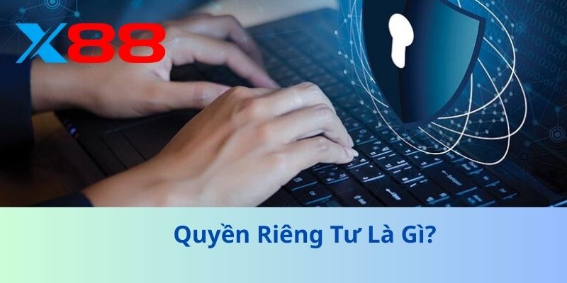 Quyền Riêng Tư X88 – Cam Kết Bảo Mật Thông Tin Và Bảo Vệ Quyền Lợi Người Chơi