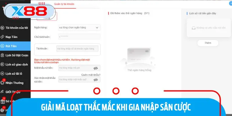 Hỏi đáp nhanh: Giải đáp các vấn đề thường gặp khi rút tiền X88